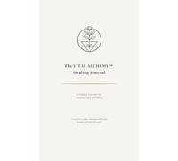 The Vital Alchemy™ Healing Journal: A Guided Journal for Healing and Recovery