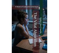 The Vital Algorithm: A Novel of Code and Conscience