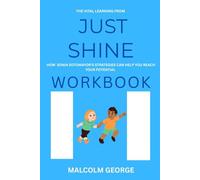The VITAL LEARNING FROM JUST SHINE WORKBOOK: How Sonia SOTOMAYOR'S STRATEGIES CAN HELP YOU REACH YOUR POTENTIAL