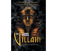 The Vital Villain: Adversity and Triumph for the Glory of the Story