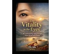 The Vitality in the Eyes Re-Understanding Aging Through Heart Qi and Inner Energy