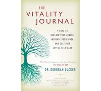 The Vitality Journal: 9 Keys to Reclaim Your Health, Increase Resilience, and Cultivate Joyful Self-Care