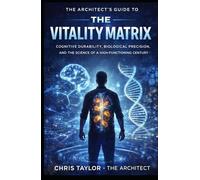 THE VITALITY MATRIX: The Architect’s Guide to Cognitive Durability, Biological Precision, and the Science of a High-Functioning Century