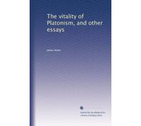 The vitality of Platonism, and other essays
