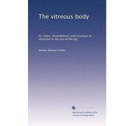 The vitreous body: Its origin, development, and structure as observed in the eye of the pig