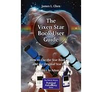 The Vixen Star Book User Guide: How to Use the Star Book TEN and the Original Star Book (The Patrick Moore Practical Astronomy Series)