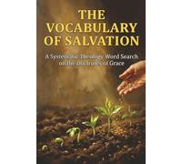 The Vocabulary of Salvation: A Systematic Word Search on the Doctrines of Grace | Easy-to-Read Print | 6 X 9 inches, 110 pages | 50+ Bible Verses