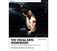 The Vocal Arts Workbook: A Practical Course for Developing the Expressive Actor’s Voice (RADA Guides)