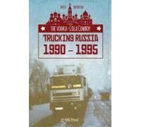 The Vodka-cola Cowboy: Trucking Russia 1990 - 1995 (ebook)
