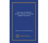 The vogue of medieval chivalric romance during the English renaissance