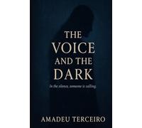 The Voice and The Dark: A gothic psychological novel about silence, longing, and transformation.
