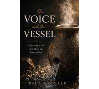 The Voice and the Vessel: Cultivating a Life That Hosts the Voice of God