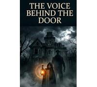 The Voice behind the Door at Midnight: A Supernatural Haunted House Horror Novel, 10 chapters of one horror story
