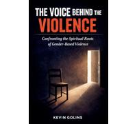 The Voice Behind the Violence: Confronting the Spiritual Roots of Gender-Based Violence