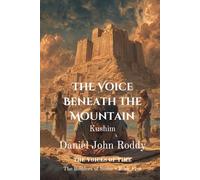 The Voice Beneath the Mountain: Kushim (Series 02: The Builders of Stone)