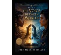The Voice Between Worlds: A Journey of Listening, Understanding, and Reconciliation (The Integron Chronicles)