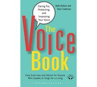 The Voice Book: Caring For, Protecting, and Improving Your Voice