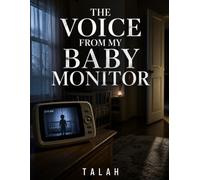 THE VOICE FROM MY BABY MONITOR: Every Night, a Woman Whispered My Name. I Don't Have a Baby.