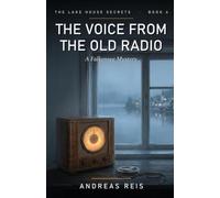 The Voice from the Old Radio: A cosy mystery of an old tape, a hidden recording and a voice that refused to stay silent (The Lake House Secrets, Book 4)