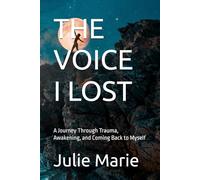 THE VOICE I LOST: A Journey Through Trauma, Awakening, and Coming Back to Myself