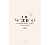 THE VOICE IN ME: Ein Journal für Herz, Seele und kleine Rituale