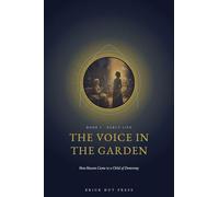 The Voice in the Garden: How Heaven Came to a Child of Domremy: 1 (The Maid of Heaven: A Three-Part Life of St. Joan of Arc)