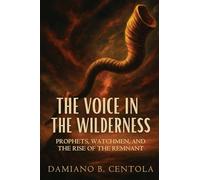 The Voice in the Wilderness: Prophets, Watchmen, and the Rise of the Remnant