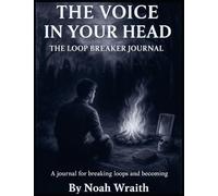 The Voice in Your Head - The LoopBreaker Journal: A Journal for Breaking Loops and Becoming