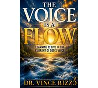 The Voice Is a Flow: Learning to Live in the Current of God's Voice