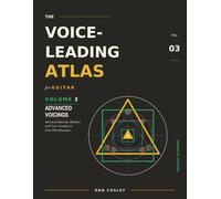 The Voice-Leading Atlas for Guitar: Volume 3: Advanced Voicings