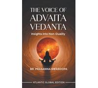 The Voice of Advaita Vedanta: Insights into Non-duality