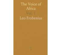 The Voice of Africa: Being an Account of the Travels of the German Inner African Exploration Expedition in the Years 1910-1912
