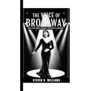 THE VOICE OF BROADWAY: The Life and Legacy of Patti LuPone