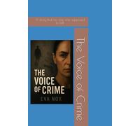 The Voice of Crime: A story that no one was supposed to tell (The Voice of Crime Series)