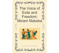 The Voice of Exile and Freedom: Miriam Makeba