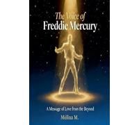 The Voice of Freddie Mercury - A Message of Love from the Beyond