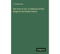 The Voice of Joy. A Collection of New Songs for the Sunday School