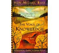 The Voice of Knowledge: A Practical Guide to Inner Peace: 4 (A Toltec Wisdom Book)