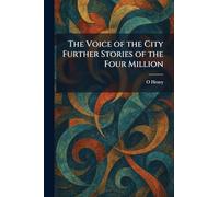 The Voice of the City Further Stories of the Four Million