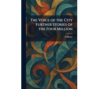 The Voice of the City Further Stories of the Four Million
