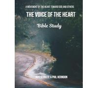 The Voice of the Heart Bible Study: A Movement of the Heart toward God and Others