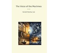 The Voice of the Machines (Classic Books)