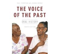 The Voice of the Past: Oral History (Oxford Oral History Series): Oral History, 4th edition