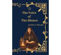 The Voice of the Silence (Illustrated Edition): A Classic of Theosophy, Eastern Wisdom, and the Path of Spiritual Awakening