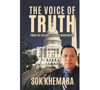 The Voice of Truth: From the Killing Fields to Washington