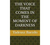 THE VOICE THAT COMES IN THE MOMENT OF DARKNESS