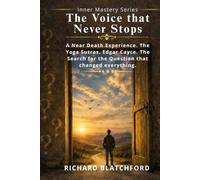 The Voice that Never Stops: A Near Death Experience, the Yoga Sutras, and the Search for the Question that Changes Everything (Inner Mastery Series)