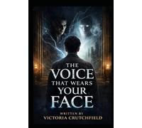The Voice That Wears Your Face: A Dark Spiritual Psychological Thriller