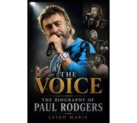 The Voice: The Biography of Paul Rodgers