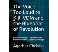The Voice Too Loud to Kill: VDM and the Blueprint of Revolution: How a Voice Became a Movement and a Movement Became a Blueprint for Change (The VDM Chronicles)